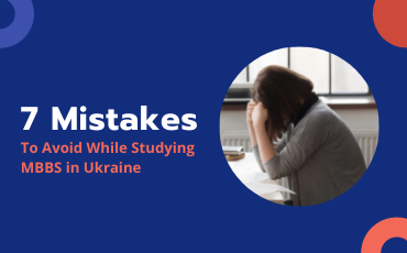 Avoid these 7 mistakes in the first year of MBBS in Ukraine